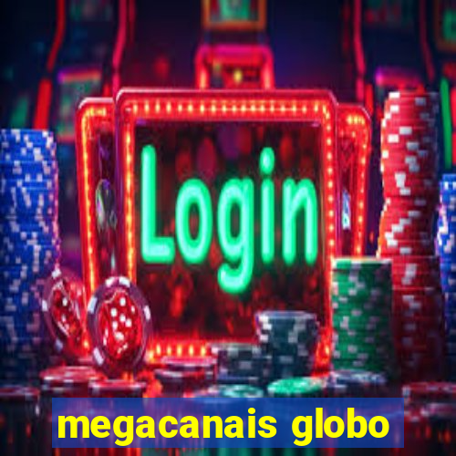 megacanais globo